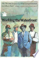 Working the waterfront : the ups and downs of a rebel longshoreman /