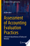 Assessment of Accounting Evaluation Practices : A Research-Based Review of Turkey and Romania /