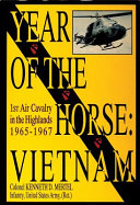 Year of the horse : Vietnam, 1st Air Cavalry in the highlands, 1965-1967 /