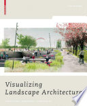 Visualizing landscape architecture : functions, concepts, strategies /