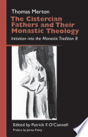 The Cistercian Fathers and their monastic theology : initiation into the monastic tradition 8 /