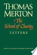 The school of charity : the letters of Thomas Merton on religious renewal and spiritual direction /