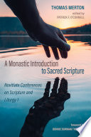 A monastic introduction to sacred scripture : novitiate conferences on scripture and liturgy 1 /