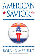 American savior : a novel of divine politics /