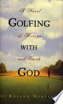 Golfing with God : a novel /