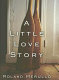 A little love story : a novel /