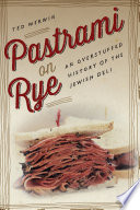 Pastrami on rye : an overstuffed history of the Jewish deli /