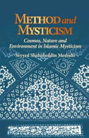 Method and mysticism : cosmos, nature, and environment in Islamic mysticism /