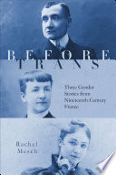 Before trans : three gender stories from nineteenth-century France /