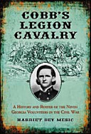 Cobb's Legion Cavalry : a history and roster of the Ninth Georgia Volunteers in the Civil War /