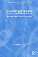 Transnational feminisms, transversal politics and art : entanglements and intersections /