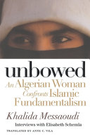 Unbowed : an Algerian woman confronts Islamic fundamentalism /