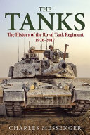 The tanks : the history of the Royal Tank Regiment, 1976-2017 /