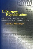 L'Espagne républicaine : French policy and Spanish republicanism in liberated France /