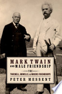 Mark Twain and male friendship : the Twichell, Howells, and Rogers friendships /