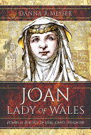 Joan, Lady of Wales : power and politics of King John's daughter /