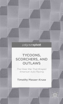 Tycoons, scorchers, and outlaws : the class war that shaped auto racing /