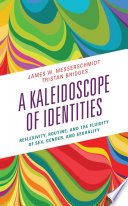 A kaleidoscope of identities : reflexivity, routine, and the fluidity of sex, gender, and sexuality /