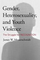 Gender, heterosexuality, and youth violence : the struggle for recognition /