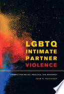 LGBTQ intimate partner violence : lessons for policy, practice, and research /