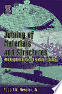 Joining of materials and structures : from pragmatic process to enabling technology /
