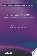 Informal learning at work : triggers, antecedents, and consequences /