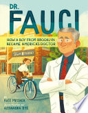 Dr. Fauci : how a boy from Brooklyn became America's doctor /