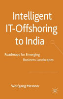 Intelligent IT offshoring to India : roadmaps for emerging business landscapes /