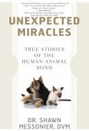 Unexpected miracles : hope and holistic healing for pets /