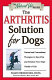 The arthritis solution for dogs : natural and conventional therapies to ease pain and enhance your dog's quality of life /