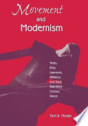 Movement and modernism : Yeats, Eliot, Lawrence, Williams, and early twentieth-century dance /
