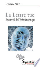 La lettre tue : spectre(s) de l'écrit fantastique /