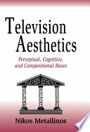 Television aesthetics : perceptual, cognitive, and compositional bases /