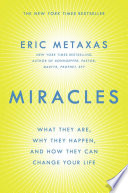 Miracles : what they are, why they happen, and how they can change your life /