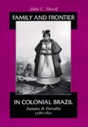 Family and frontier in colonial Brazil : Santana de Parnaíba, 1580-1822 /