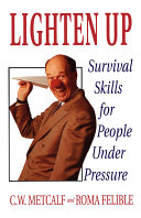 Lighten up : survival skills for people under pressure /
