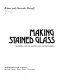 Making stained glass ; a handbook for the amateur and the professional /