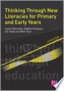 Thinking through new literacies for primary and early years /