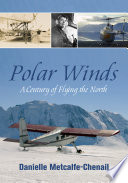 Polar winds : a century of flying the North /