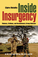 Inside insurgency : violence, civilians, and revolutionary group behavior /