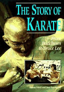 The story of karate : from Buddhism to Bruce Lee /