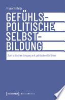 Gefühlspolitische Selbst-Bildung : Zum kritischen Umgang mit politischen Gefühlen /