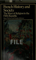 French history and society : the wars of religion to the Fifth Republic /