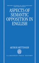 Aspects of semantic opposition in English /