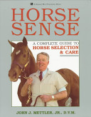 Horse sense : a complete guide to horse selection and care /