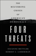 Four threats : the recurring crises of American democracy /