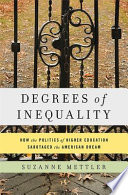 Degrees of inequality : how the politics of higher education sabotaged the American dream /