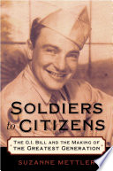 Soldiers to citizens : the G.I. bill and the making of the greatest generation /