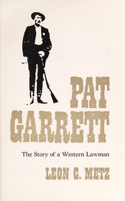 Pat Garrett: the story of a western lawman /