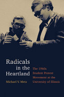 Radicals in the heartland : the 1960s student protest movement at the University of Illinois /